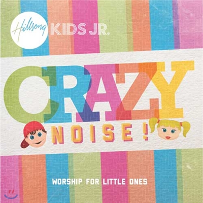 Crazy Noise - Hillsong Kids Jr.(힐송 키즈 주니어)