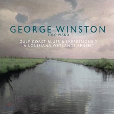 George Winston - Gulf Coast Blues & Impressions 2: A Louisiana Wetlands Benefit