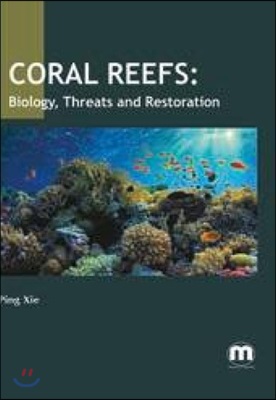 Coral Reefs: Biology, Threats and Restoration