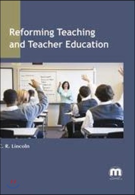 Reforming Teaching and Teacher Education