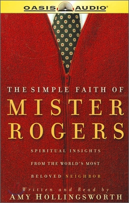 The Simple Faith Of Mister Rogers