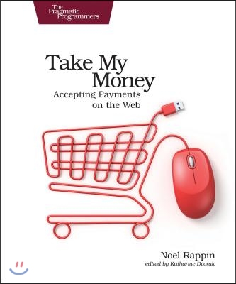 Take My Money: Accepting Payments on the Web