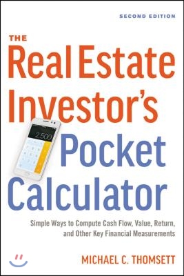 The Real Estate Investor's Pocket Calculator: Simple Ways to Compute Cash Flow, Value, Return, and Other Key Financial Measurements