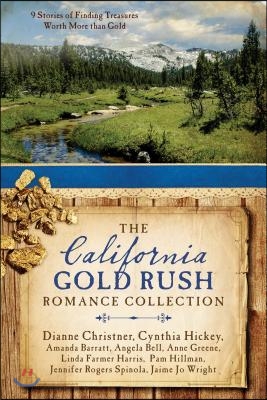 The California Gold Rush Romance Collection: 9 Stories of Finding Treasures Worth More Than Gold