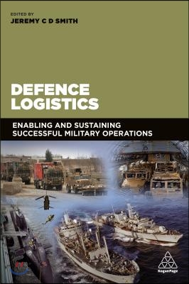 Defence Logistics: Enabling and Sustaining Successful Military Operations