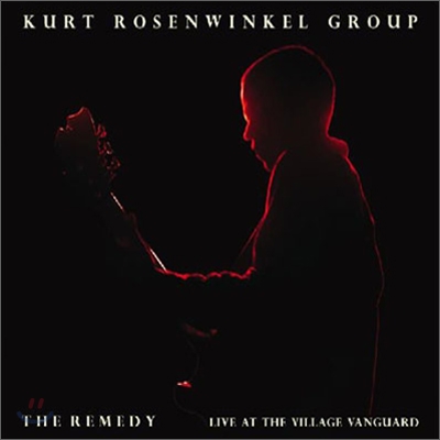 Kurt Rosenwinkel Group - The Remedy: Live At The Village Vanguard