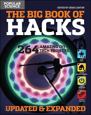The Big Book of Hacks (Popular Science) - Revised Edition, 1: 264 Amazing DIY Tech Projects