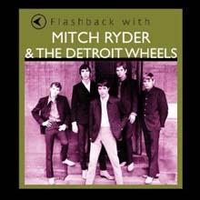 Mitch Ryder &amp; The Detroit Wheels - Flashback With Mitch Ryder &amp; The Detroit Wheels