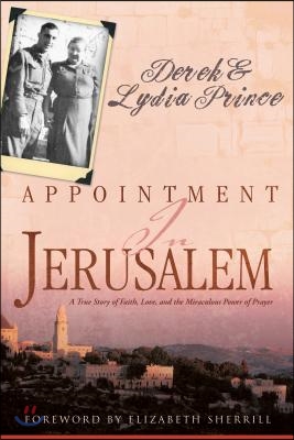 Appointment in Jerusalem: A True Story of Faith, Love, and the Miraculous Power of Prayer (Revised, Updated)