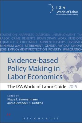 Evidence-Based Policy Making in Labor Economics: The Iza World of Labor Guide 2015