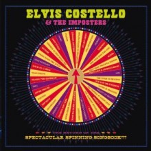 Elvis Costello And The Imposters - The Return Of The Spectacular Spinning Songbook