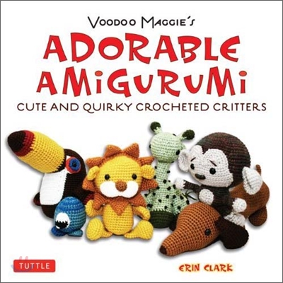 Voodoo Maggie&#39;s Adorable Amigurumi: Cute and Quirky Crocheted Critters