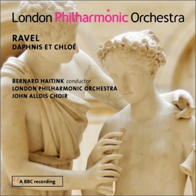 Bernard Haitink 라벨: 발레 &#39;다프니스와 클로에&#39; (Ravel : Daphnis Et Chloe) 