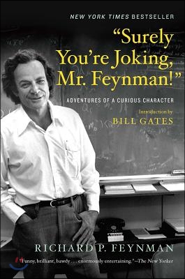Surely You&#39;re Joking, Mr. Feynman!: Adventures of a Curious Character