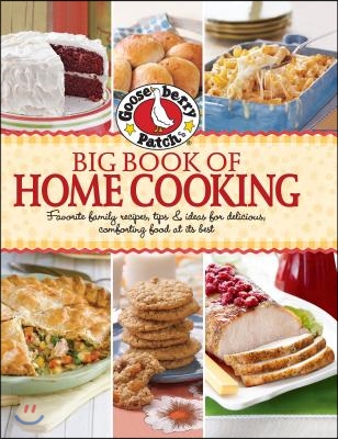 Big Book of Home Cooking: Favorite Family Recipes, Tips &amp; Ideas for Delicious, Comforting Food at Its Best