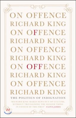 On Offence: The Politics of Indignation