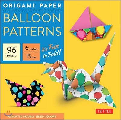 Origami Paper - Balloon Patterns - 6'' Size - 96 Sheets: Tuttle Origami Paper: High-Quality Origami Sheets Printed with 8 Different Designs: Instructi