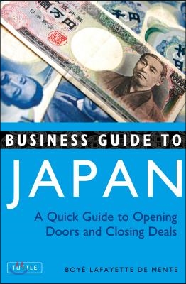 Business Guide to Japan: A Quick Guide to Opening Doors and Closing Deals (Paperback)