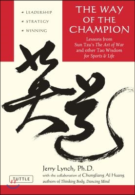 Way of the Champion: Lessons from Sun Tzu&#39;s the Art of War and Other Tao Wisdom for Sports &amp; Life (Paperback)