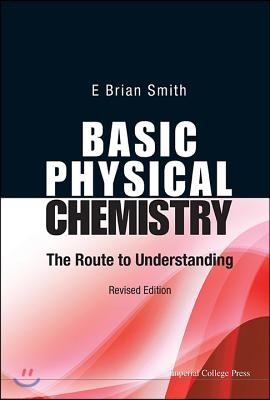 Basic Physical Chemistry: The Route to Understanding (Revised Edition)