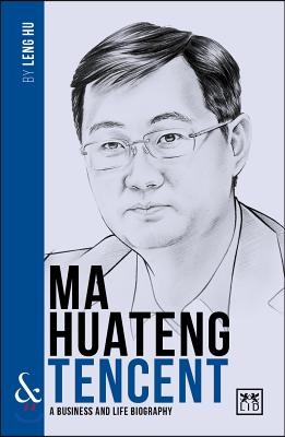Ma Huateng and Tencent: A Business and Life Biography