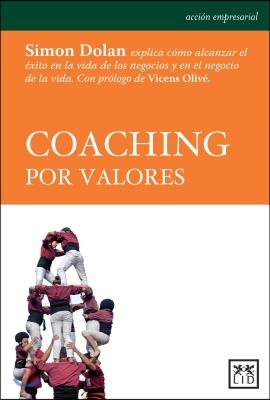 Coaching Por Valores: Simon Dolan Explica Camo Alcanzar El Axito En La Vida de Los Negocios y En El Negocio de la Vida.