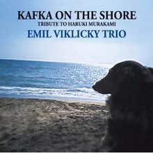 Emil Viklicky Trio - Kafka On The Shore~Tribute To Haruki Murakami 