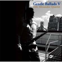 Eric Alexander Quartet - Gentle Ballads Ⅴ 