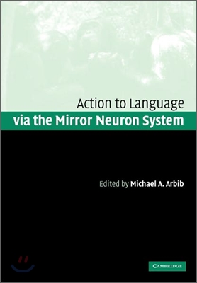 Action to Language via the Mirror Neuron System