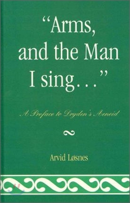 &quot;Arms, and the Man I sing . . .&quot;