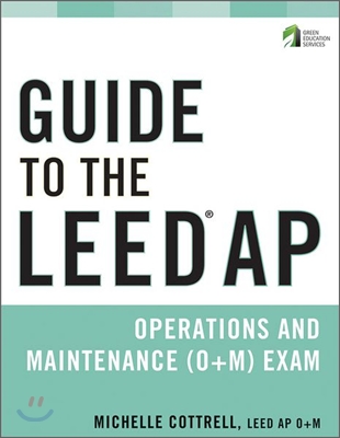 Guide to the LEED AP Operations + Maintenance (O+m) Exam