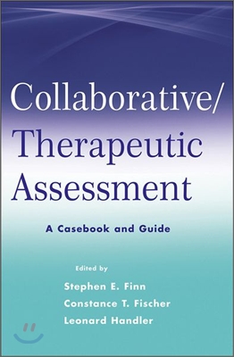 Collaborative / Therapeutic Assessment: A Casebook and Guide