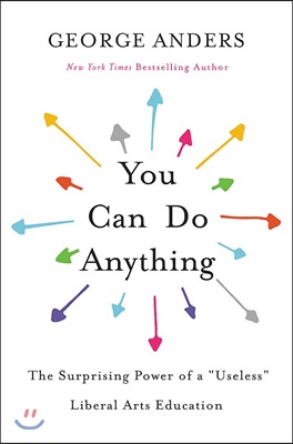 You Can Do Anything: The Surprising Power of a &quot;Useless&quot; Liberal Arts Education (Hardcover)