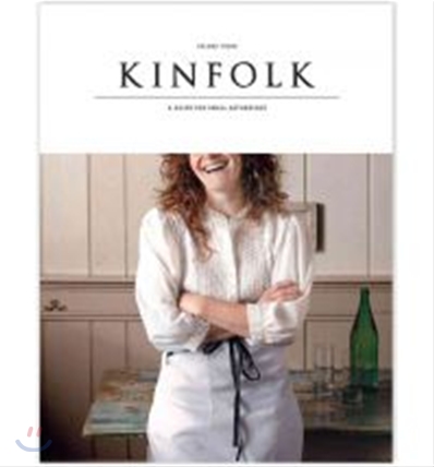 Kinfolk Volume 3 : A Guide for Small Gatherings