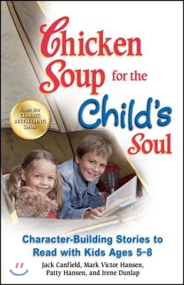 Chicken Soup for the Child's Soul: Character-Building Stories to Read with Kids Ages 5-8