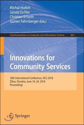 Innovations for Community Services: 18th International Conference, I4cs 2018, Zilina, Slovakia, June 18-20, 2018, Proceedings