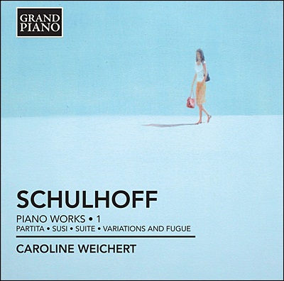 Caroline Weichert 슐호프: 피아노곡 1집 - 파르티타, 수시, 모음곡 3번, 변주곡과 푸가 (Schulhoff: Piano Works Vol.1 - Partita, Susi, Suite, Variations and Fugue) 