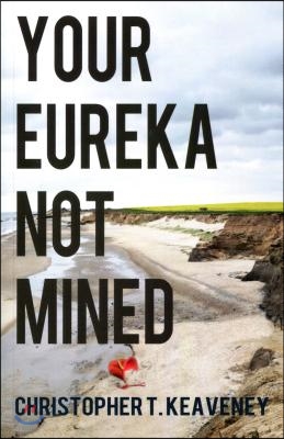 Your Eureka Not Mined