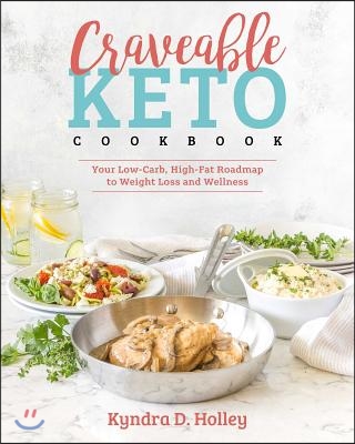 Craveable Keto: Your Low-Carb, High-Fat Roadmap to Weight Loss and Wellness