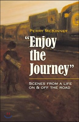 Enjoy the Journey: Scenes from a Life on &amp; Off the Road Volume 1