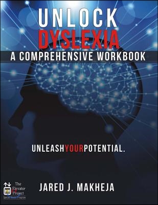 Unlock Dyslexia: A Comprehensive Workbook: Unleash Your Potential Volume 1