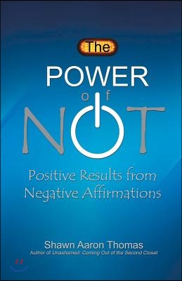 The Power of Not: Positive Results from Negative Affirmations