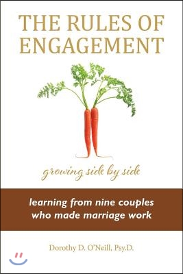 The Rules of Engagement: Rules of Engagement: Learning from Nine Couples Who Made Marriage Work Volume 1