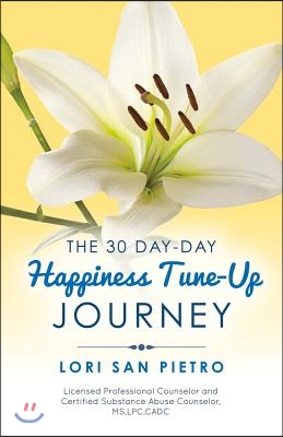 The 30 Day Happiness Tune-Up Journey: Volume 1