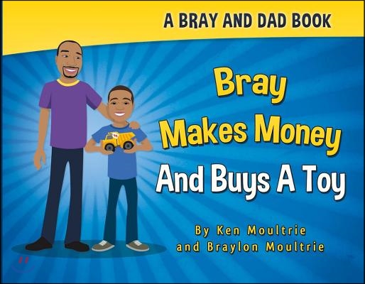 Bray Makes Money and Buys a Toy: Volume 1