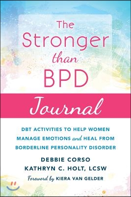 The Stronger Than Bpd Journal: Dbt Activities to Help Women Manage Emotions and Heal from Borderline Personality Disorder