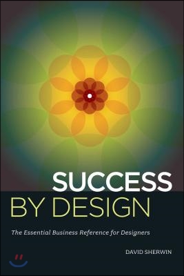 Success by Design: The Essential Business Reference for Designers