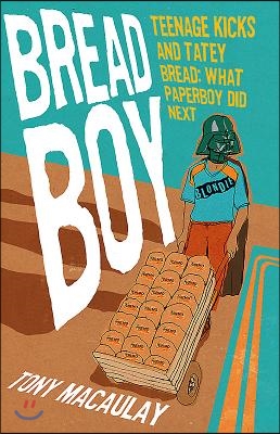 Breadboy: Teenage Kicks and Tatey Bread - What Paperboy Did Next