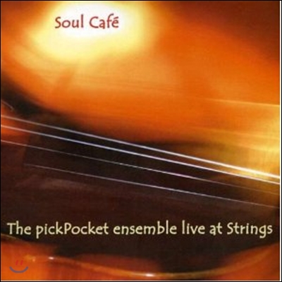 The PickPocket Ensemble - Soul Cafe