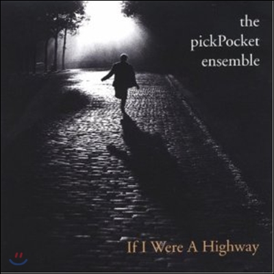 The PickPocket Ensemble - If I Were A Highway